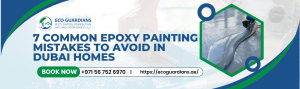 Read more about the article 7 Common Epoxy Painting Mistakes to Avoid in Dubai Homes
